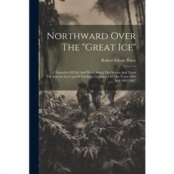 Northward Over The "great Ice"