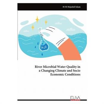 River Microbial Water Quality in a Changing Climate and Socio Economic Conditions