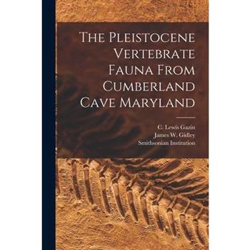The Pleistocene Vertebrate Fauna From Cumberland Cave Maryland
