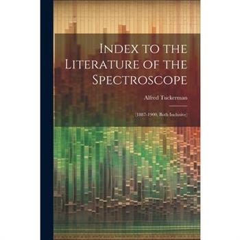 Index to the Literature of the Spectroscope