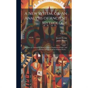 A new System, or, An Analysis of Ancient Mythology
