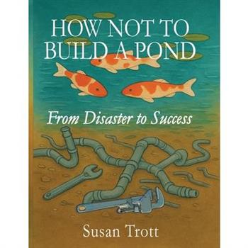 How Not To Build A Pond