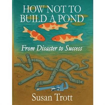 How Not To Build A Pond
