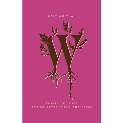 Leaves of Grass and Selected Poems and Prose