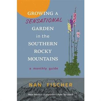 Growing a Sensational Garden in the Southern Rocky Mountains