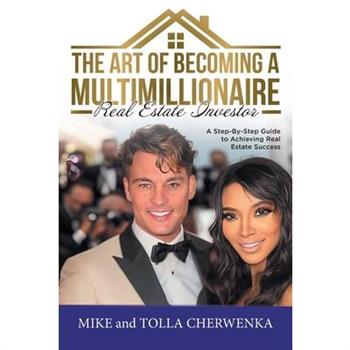 The Art of Becoming a Multimillionaire Real Estate Investor