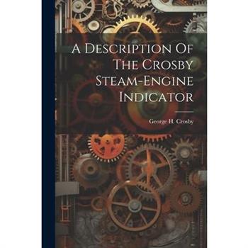 A Description Of The Crosby Steam-engine Indicator