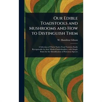 Our Edible Toadstools and Mushrooms and How to Distinguish Them