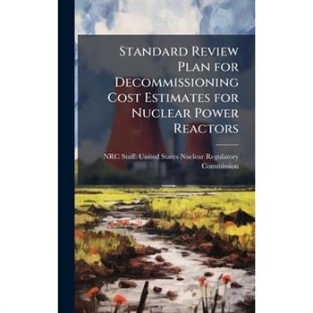 Standard Review Plan for Decommissioning Cost Estimates for Nuclear Power Reactors