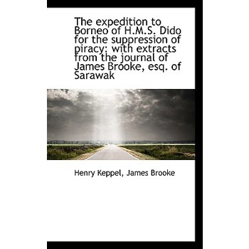 The Expedition to Borneo of H.M.S. Dido for the Suppression of Piracy