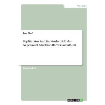 Popliteratur im Literaturbetrieb der Gegenwart. Stuckrad-Barres Soloalbum