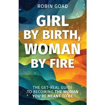Girl by Birth, Woman by Fire