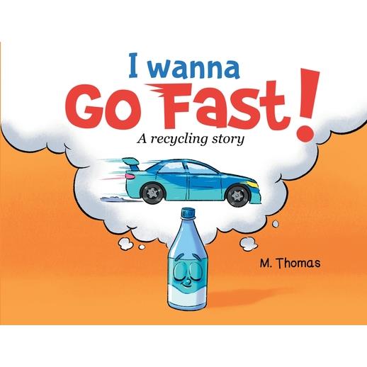 I Wanna Go FastA Recycling Story