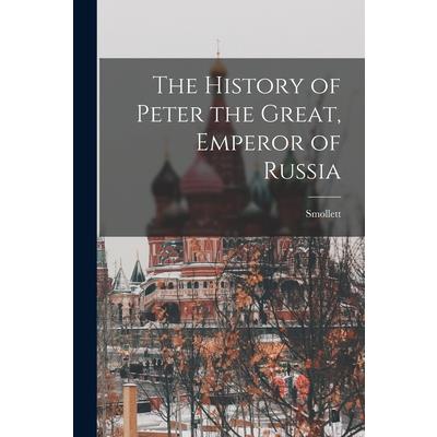 The History of Peter the Great, Emperor of Russia