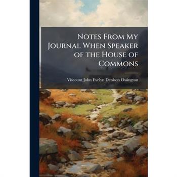 Notes From My Journal When Speaker of the House of Commons