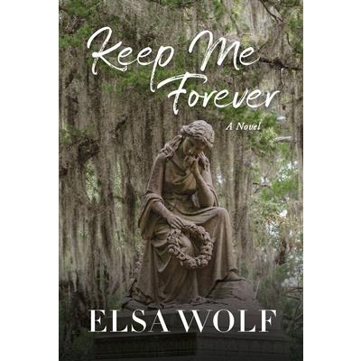 Keep Me Forever, A Novel
