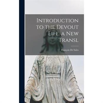Introduction to the Devout Life. a New Transl