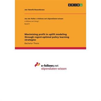 Maximizing profit in uplift modeling through regret-optimal policy learning strategies