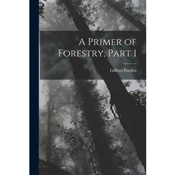 A Primer of Forestry, Part 1