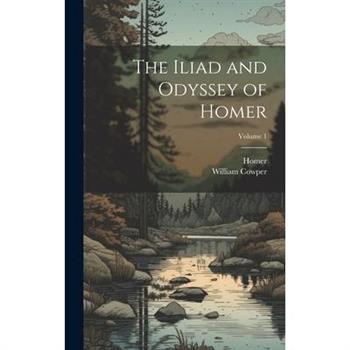 The Iliad and Odyssey of Homer; Volume 1