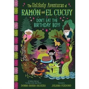 Don't Eat the Birthday Boy! (the Unlikely Aventuras of Ram籀n and El Cucuy Book #2)