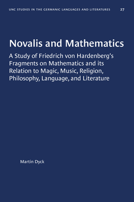 Novalis and MathematicsA Study of Friedrich Von Hardenberg’s Fragments on Mathematics and