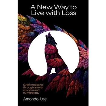 A New Way to Live with Loss