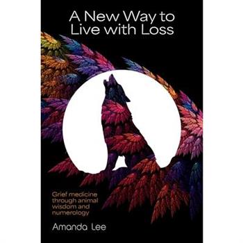 A New Way to Live with Loss