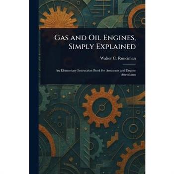 Gas and Oil Engines, Simply Explained