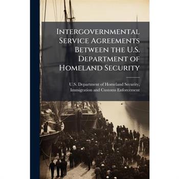 Intergovernmental Service Agreements Between the U.S. Department of Homeland Security