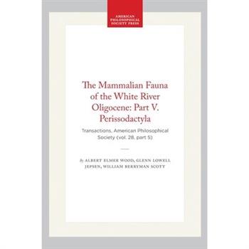 The Mammalian Fauna of the White River Oligocene: Part V. Perissodactyla