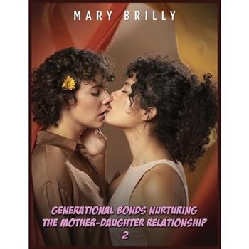 Generational Bonds Nurturing the Mother-Daughter Relationship - 2