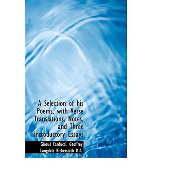 A Selection of His Poems, with Verse Translations, Notes, and Three Introductory Essays