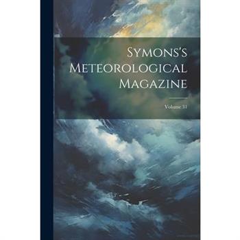 Symons's Meteorological Magazine; Volume 31