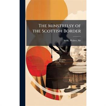 The Minstrelsy of the Scottish Border