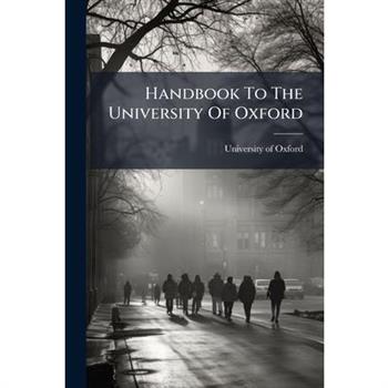 Handbook To The University Of Oxford