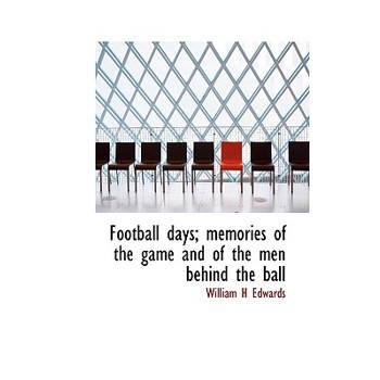 Football Days; Memories of the Game and of the Men Behind the Ball