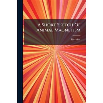 A Short Sketch Of Animal Magnetism