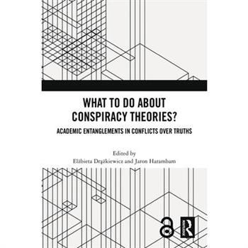 What To Do About Conspiracy Theories?