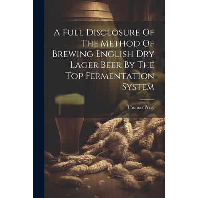 A Full Disclosure Of The Method Of Brewing English Dry Lager Beer By The Top Fermentation System