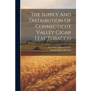 The Supply And Distribution Of Connecticut Valley Cigar Leaf Tobacco
