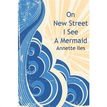 On New Street I See A Mermaid