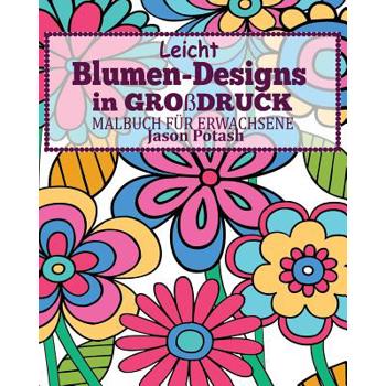 Leicht Blumen_Designs In Gro?druck Malbuch f羹r Erwachsene