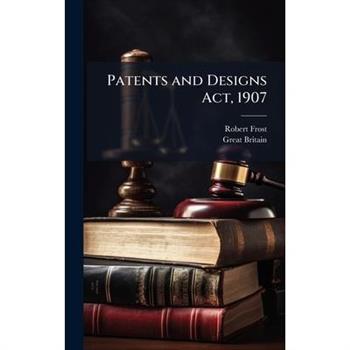 Patents and Designs Act, 1907