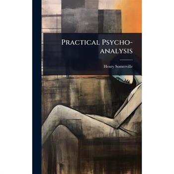 Practical Psycho-analysis