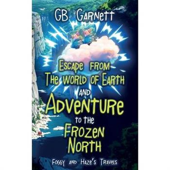 Escape from the World of Earth and Adventure to the Frozen North