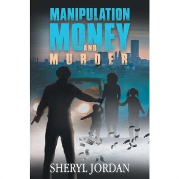 Manipulation, Money, and Murder