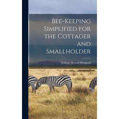 Bee-keeping Simplified for the Cottager and Smallholder