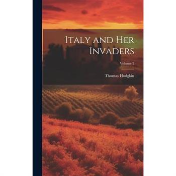 Italy and her Invaders; Volume 2