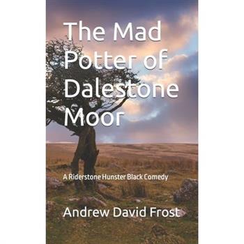 The Mad Potter of Dalestone Moor